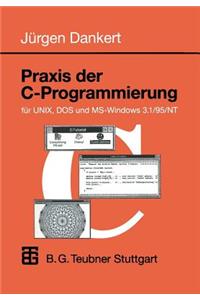 PRAXIS Der C-Programmierung Für Unix, DOS Und Ms-Windows 3.1/95/NT