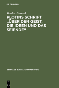 Plotins Schrift Über Den Geist, Die Ideen Und Das Seiende