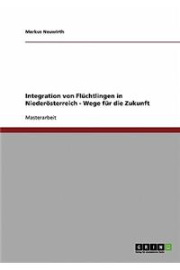 Integration von Flüchtlingen in Niederösterreich - Wege für die Zukunft