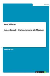 James Turrell - Wahrnehmung ALS Medium