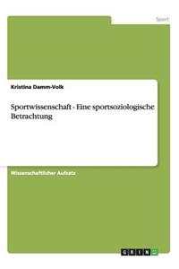 Sportwissenschaft - Eine sportsoziologische Betrachtung