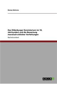 Das Oldenburger Konsistorium im 18. Jahrhundert und die Bewertung moralisch-sittlicher Verfehlungen