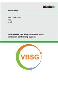 Instrumente und Aufbaustruktur eines klinischen Controlling-Systems