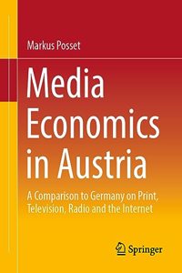 Media Economics in Austria: A Comparison to Germany on Print, Television, Radio and the Internet