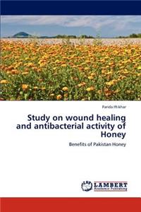 Study on wound healing and antibacterial activity of Honey