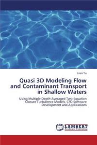 Quasi 3D Modeling Flow and Contaminant Transport in Shallow Waters