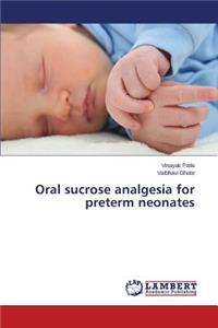 Oral sucrose analgesia for preterm neonates