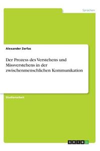Der Prozess des Verstehens und Missverstehens in der zwischenmenschlichen Kommunikation