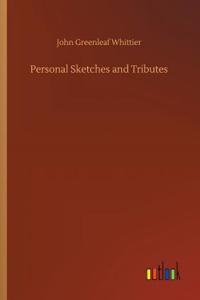 Personal Sketches and Tributes