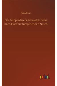 Des Feldpredigers Schmelzle Reise nach Flätz mit fortgehenden Noten