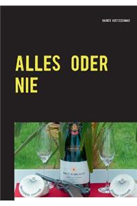 Alles oder nie
