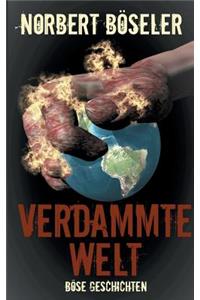Verdammte Welt - Böse Geschichten