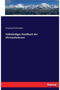 Vollständiges Handbuch der Uhrmacherkunst