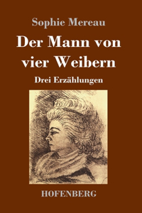 Mann von vier Weibern