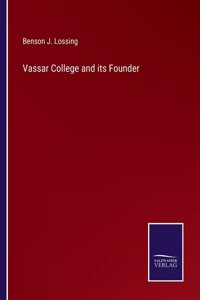 Vassar College and its Founder