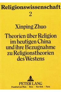 Theorien ueber Religion im heutigen China und ihre Bezugnahme zu Religionstheorien des Westens