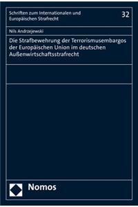 Die Strafbewehrung Der Terrorismusembargos Der Europaischen Union Im Deutschen Auaenwirtschaftsstrafrecht