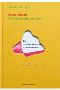 Die Luft Sichtbar Machen / Far Vedere L'Aria: Ein Visuelles Lesebuch Zu Bruno Munari