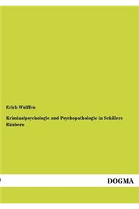 Kriminalpsychologie und Psychopathologie in Schillers Räubern
