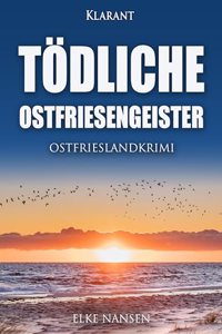 Todliche Ostfriesengeister. Ostfrieslandkrimi