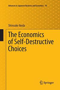 Economics of Self-Destructive Choices