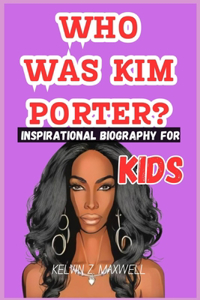 Who Was Kim Porter? Inspirational Biography for Kids