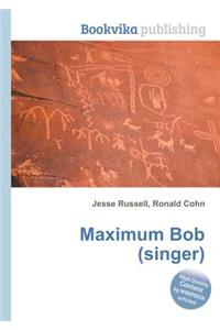Maximum Bob (Singer)
