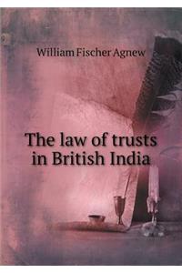 The Law of Trusts in British India