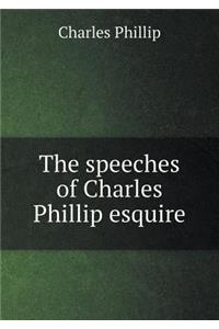 The speeches of Charles Phillip esquire