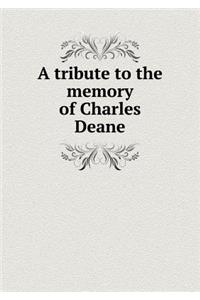 A tribute to the memory of Charles Deane