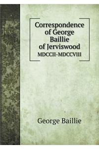 Correspondence of George Baillie of Jerviswood MDCCII-MDCCVIII