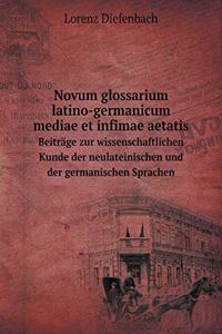 Novum Glossarium Latino-Germanicum Mediae Et Infimae Aetatis Beiträge Zur Wissenschaftlichen Kunde Der Neulateinischen Und Der Germanischen Sprachen