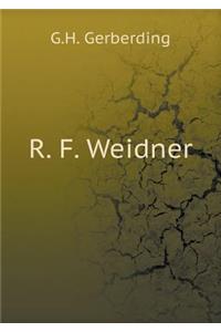 R. F. Weidner