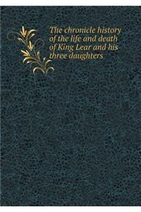 The Chronicle History of the Life and Death of King Lear and His Three Daughters