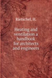 Heating and ventilation a handbook for architects and engineers