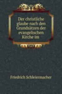 Der christliche glaube nach den Grundsatzen der evangelischen Kirche im .