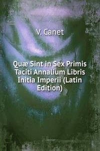 Quae Sint in Sex Primis Taciti Annalium Libris Initia Imperii (Latin Edition)
