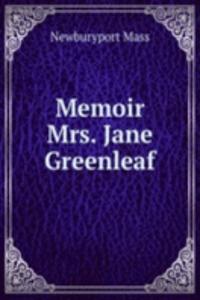 Memoir Mrs. Jane Greenleaf