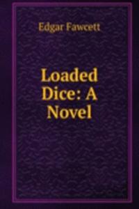 Loaded Dice: A Novel