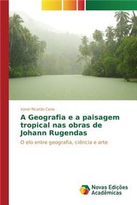 A Geografia e a paisagem tropical nas obras de Johann Rugendas