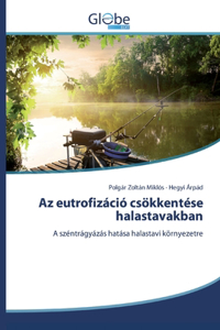 Az eutrofizáció csökkentése halastavakban