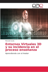 Entornos Virtuales 3D y su incidencia en el proceso enseñanza