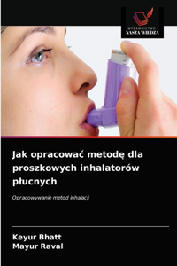 Jak opracowac metodę dla proszkowych inhalatorów plucnych