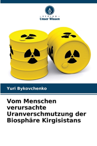 Vom Menschen verursachte Uranverschmutzung der Biosphäre Kirgisistans