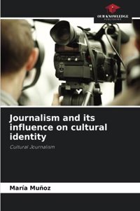 Journalism and its influence on cultural identity