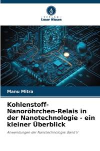 Kohlenstoff-Nanoröhrchen-Relais in der Nanotechnologie - ein kleiner Überblick