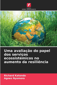 Uma avaliação do papel dos serviços ecossistémicos no aumento da resiliência