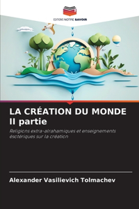 LA CRÉATION DU MONDE II partie