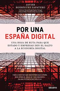 Por una Espana digital: Una hoja de ruta para que Estado y empresas den el salto a la economia digital