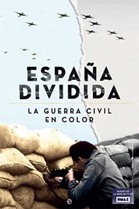 Espana dividida: La Guerra Civil en color